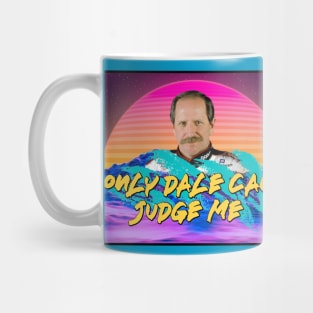 Only Dale Can Judge Me Mug